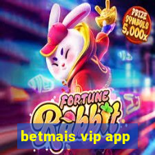 betmais vip app